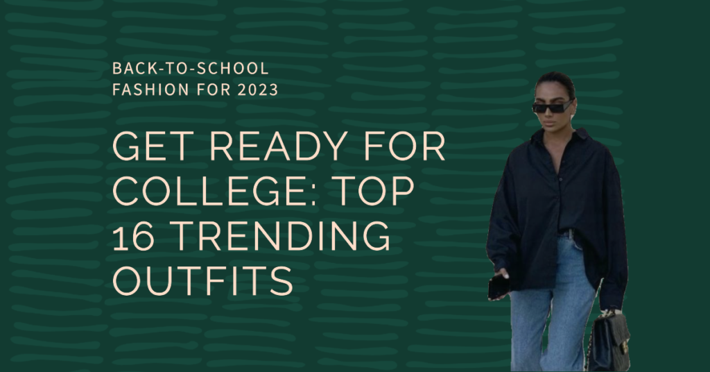 Create A Blog Post Image About Get Ready For College Top 16 Trending Back To School Outfits 2 1024x536 